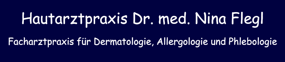 Hautarztpraxis Dr. med. Nina Flegl Facharztpraxis für Dermatologie, Allergologie und Phlebologie